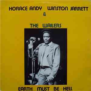 Horace Andy, Winston Jarrett & The Wailers - Earth Must Be Hell