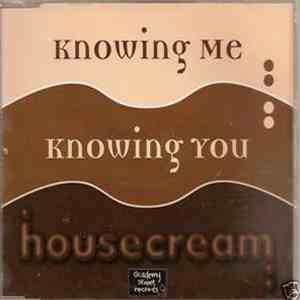 Housecream - Knowing Me, Knowing You