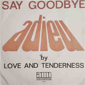 Love And Tenderness - Adieu Say Goodbye