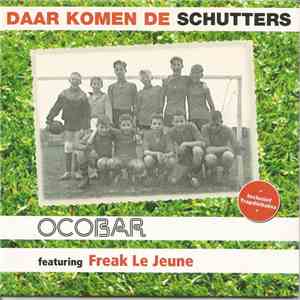 Ocobar featuring Freak Le Jeune - Daar Komen De Schutters