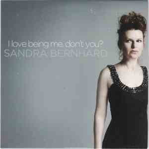 Sandra Bernhard - I Love Being Me, Don't You?