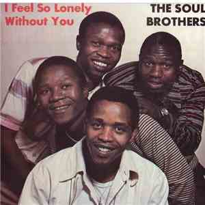 Soul Brothers  - I Feel Lonely Without You