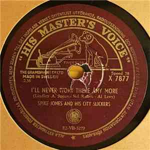 Spike Jones And His City Slickers - I'll Never Work There Anymore / I Went  ...