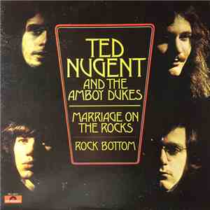 Ted Nugent And The Amboy Dukes - Marriage On The Rocks - Rock Bottom