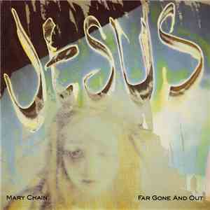 The Jesus And Mary Chain - Far Gone And Out
