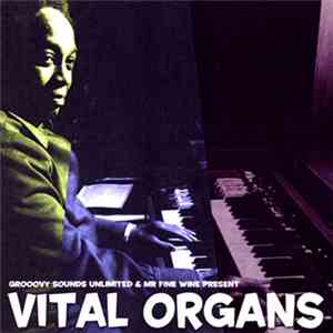 Various - Grooovy Sounds Unlimited & Mr Fine Wine Present Vital Organs