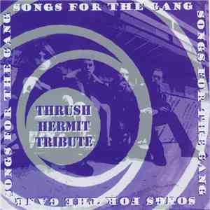 Various - Songs For The Gang: Thrush Hermit Tribute