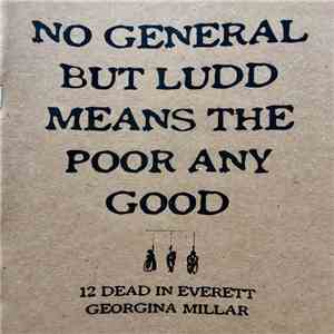 12 Dead In Everett - No General But Ludd Means The Poor Any Good