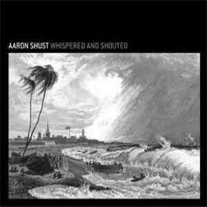 Aaron Shust - Whispered And Shouted