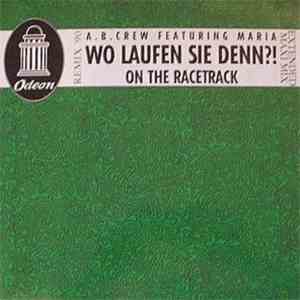 A.B. Crew Featuring Maria  - Wo Laufen Sie Denn ?! - On The Racetrack