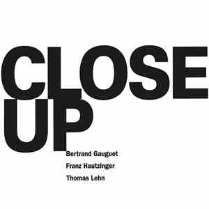 Bertrand Gauguet, Franz Hautzinger, Thomas Lehn - Close Up