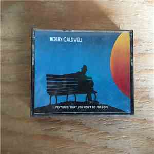 Bobby Caldwell - What You Won't Do For Love