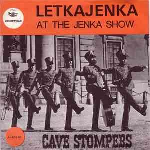 Cave Stompers - Letkajenka / At The Jenka Show