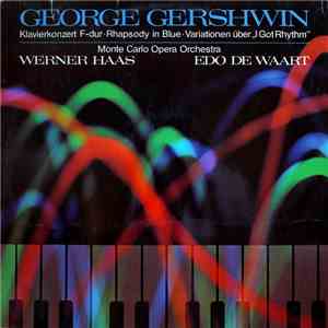 George Gershwin, Monte Carlo Opera Orchestra, Werner Haas, Edo de Waart - Klavierkonzert F-dur, Rhapsody In Blue, Variationen Über 