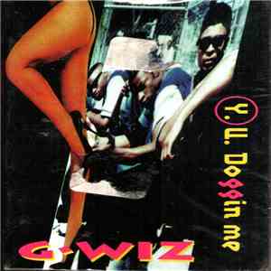 G-Wiz  - Y-U-Doggin Me