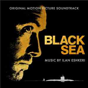 Ilan Eshkeri - Black Sea (Original Motion Picture Soundtrack)