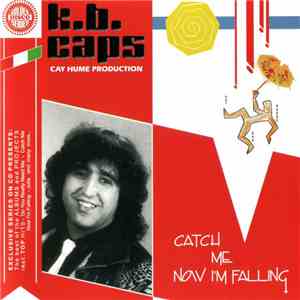 K.B. Caps - Catch Me Now I'm Falling