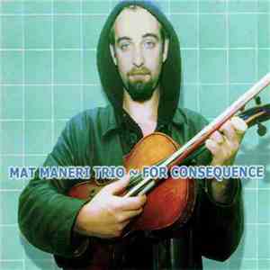 Mat Maneri Trio - For Consequence