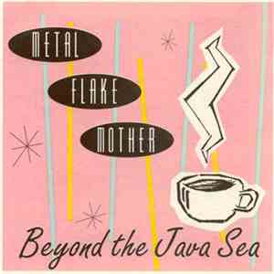 Metal Flake Mother - Beyond The Java Sea