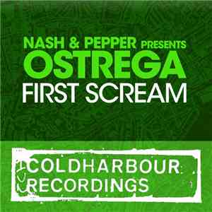 Nash & Pepper Presents Ostrega - First Scream (Remixes)