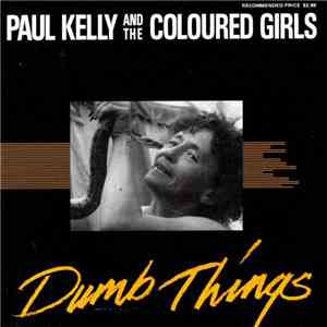Paul Kelly And The Coloured Girls - Dumb Things