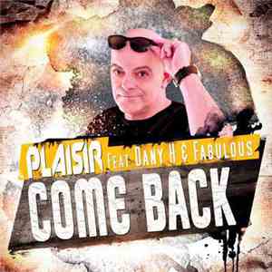 Plaisir  Feat Dany H & Fabulous  - Come Back