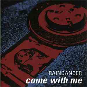 Raindancer - Come With Me