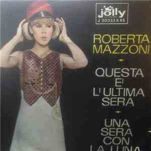 Roberta Mazzoni - Questa e' L'Ultima Sera