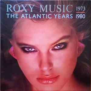 Roxy Music - The Atlantic Years 1973 - 1980