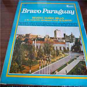 Severo Nuñez Bello Y Su Conjunto Paraguayo Los Jilgeros - Bravo Paraguay