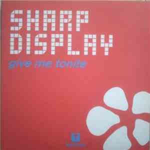 Sharp Display - Give Me Tonite