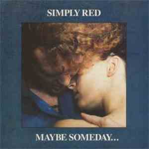 Simply Red - Maybe Someday ...
