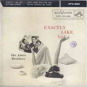 The Ames Brothers - Exactly Like You - I Only Have Eyes For You / Autumn Leaves - You're Driving Me Crazy