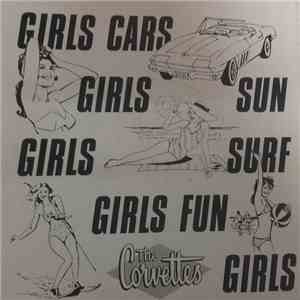 The Corvettes - Girls Cars Girls Sun Girls Surf Girls Fun Girls