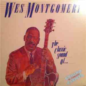 Wes Montgomery - The Classic Sound Of...