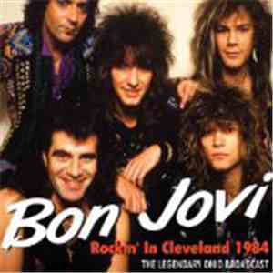 Bon Jovi - Rockin' In Cleveland 1984 (The Legendary Ohio Broadcast)