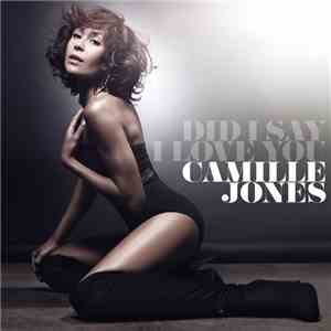 Camille Jones - Did I Say I Love You