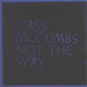 Cass McCombs - Not The Way