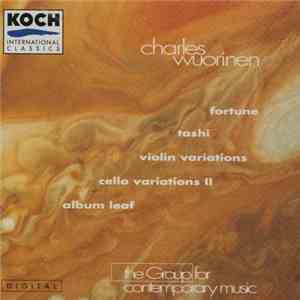 Charles Wuorinen - The Group For Contemporary Music - Fortune / Tashi / Violin Variations / Cello Variations II / Album Leaf
