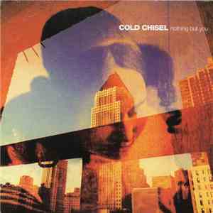 Cold Chisel - Nothing But You