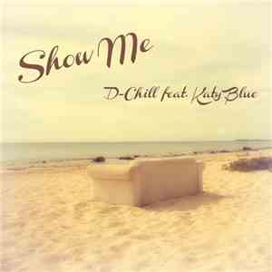 D-Chill Feat. Katy Blue - Show Me
