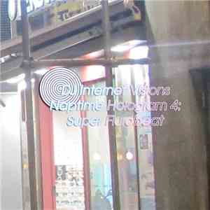 DJ Internet Visions - Naptime Hologram 4: Super Flurobeat