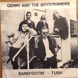 Gerry And The Moonshiners - Barefootin' / Tush