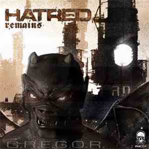 G.R.E.G.O.R. - Hatred Remains