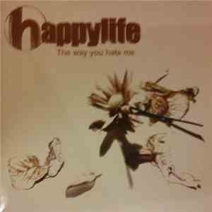 Happylife - The Way You Hate Me