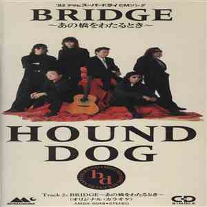 Hound Dog - Bridge ~Ano Hashi O Wataru Toki~