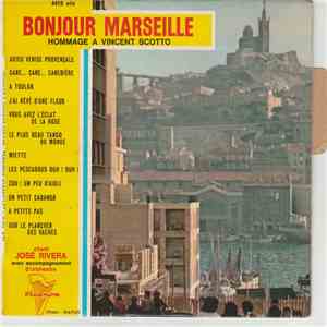 José Rivera - Bonjour Marseille - Hommage À Vincent Scotto