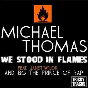 Michael Thomas  Feat. Janet Taylor & B.G. The Prince Of Rap - We Stood In Flames