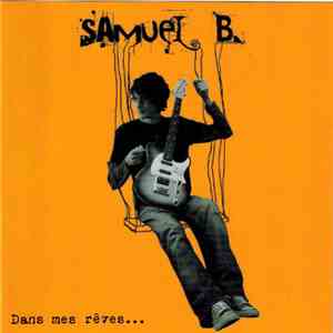 Samuel B. - Dans mes rêves ...