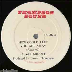Sugar Minott - How Could I Let You Get Away